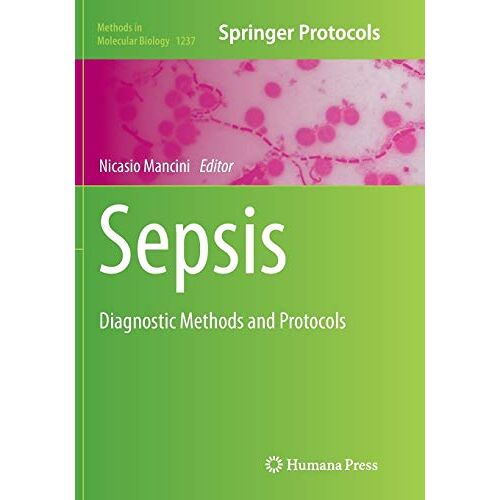 Nicasio Mancini – Sepsis: Diagnostic Methods and Protocols (Methods in Molecular Biology, Band 1237)