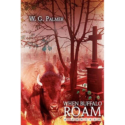 Palmer, W. G. – When Buffalo Roam: A Fantasy