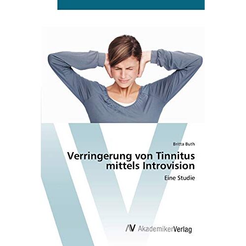 Britta Buth – Verringerung von Tinnitus mittels Introvision: Eine Studie