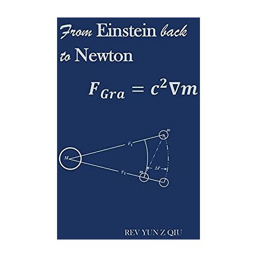 Qiu, Rev Yun Z - From Einstein Back to Newton