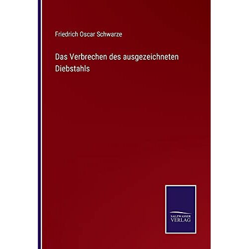 Schwarze, Friedrich Oscar – Das Verbrechen des ausgezeichneten Diebstahls