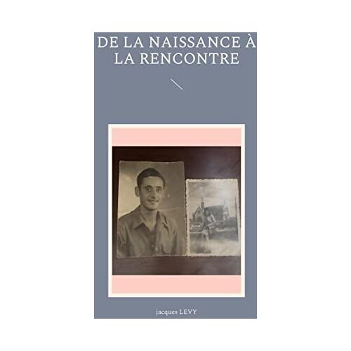 Jacques Lévy – De la naissance à la rencontre (Des origines à la naissance)