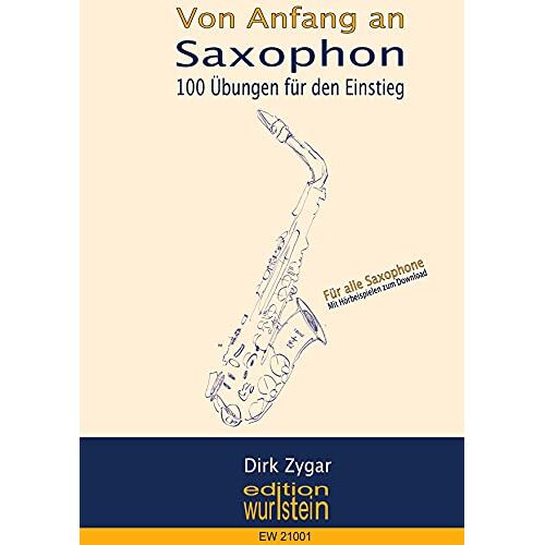 Dirk Zygar - Saxophon von Anfang an: 100 erste Übungen für den gelungenen Einstieg in das Saxophonspiel