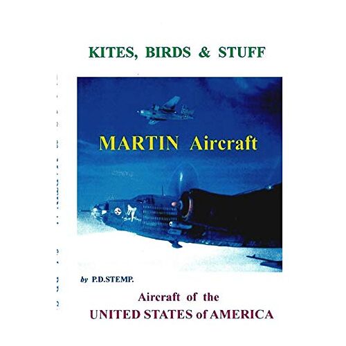 P.D. Stemp – Kites, Birds & Stuff – Aircraft of the U.S.A. – MARTIN Aircraft.