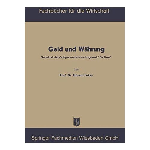 Eduard Lukas – Geld und Währung (Fachbücher für die Wirtschaft, 1, Band 1)