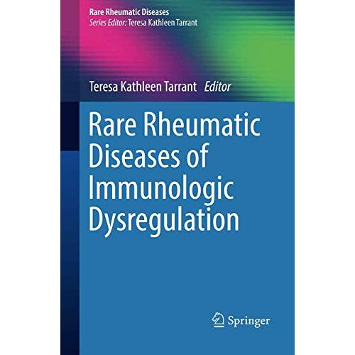 Tarrant, Teresa Kathleen – Rare Rheumatic Diseases of Immunologic Dysregulation