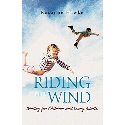 Rosanne Hawke – Riding the Wind: Writing for Children and Young Adults