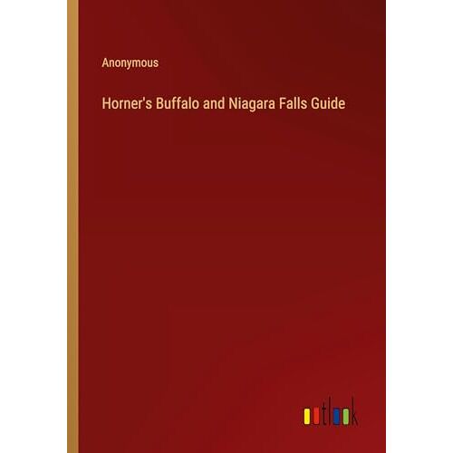 Anonymous – Horner’s Buffalo and Niagara Falls Guide