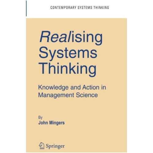 John Mingers – Realising Systems Thinking: Knowledge and Action in Management Science (Contemporary Systems Thinking)