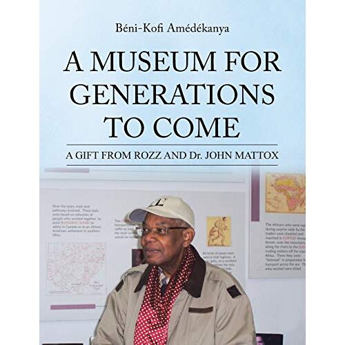 Béni-Kofi Amédékanya – A Museum for Generations to Come: A Gift from Rozz and Dr. John Mattox