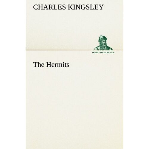 Charles Kingsley – The Hermits (TREDITION CLASSICS)