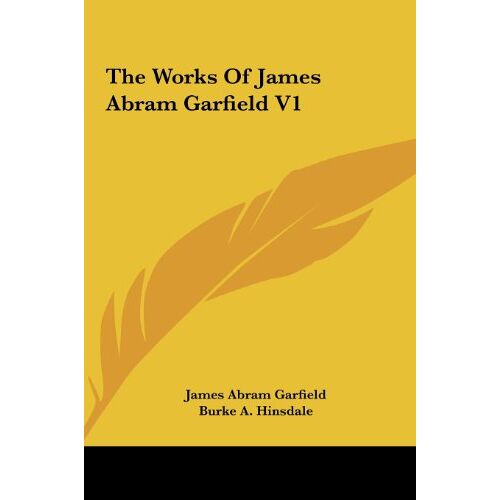 Garfield, James Abram - The Works Of James Abram Garfield V1