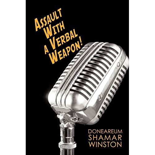 Winston, Doneareum Shamar – Assault With a Verbal Weapon!