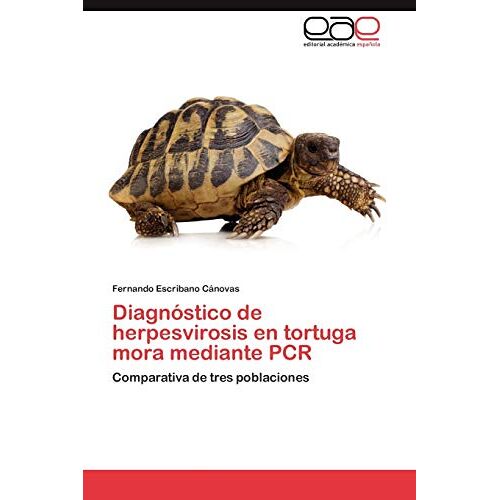 Fernando Escribano Cánovas – Diagnóstico de herpesvirosis en tortuga mora mediante PCR: Comparativa de tres poblaciones