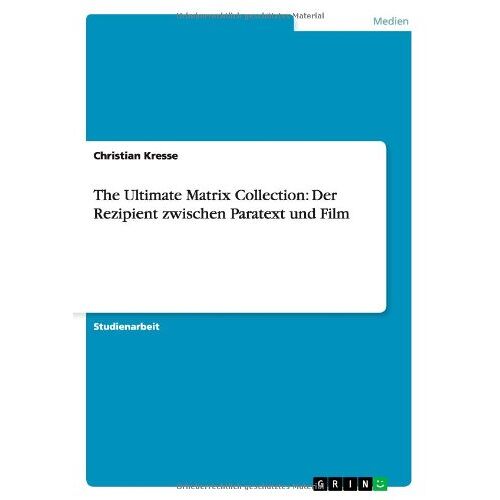 Christian Kresse – The Ultimate Matrix Collection: Der Rezipient zwischen Paratext und Film