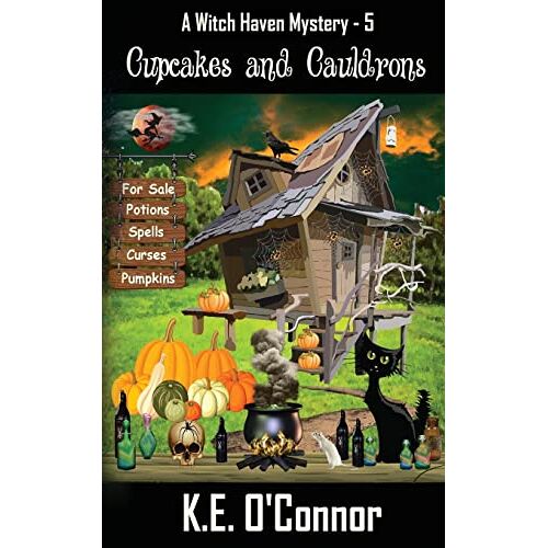 K.E. O'Connor – Cupcakes and Cauldrons (Witch Haven Mystery – a fun cozy witch paranormal mystery, Band 5)