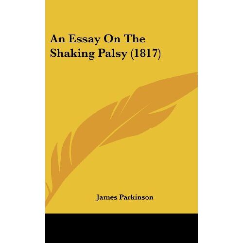 James Parkinson – An Essay On The Shaking Palsy (1817)