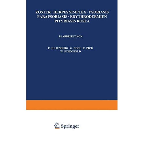 F. Juliusberg – Zoster · Herpes Simplex · Psoriasis Parapsoriasis · Erythrodermien Pityriasis Rosea (Handbuch der Haut- und Geschlechtskrankheiten, 7/1)