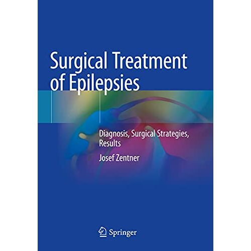 Josef Zentner – Surgical Treatment of Epilepsies: Diagnosis, Surgical Strategies, Results