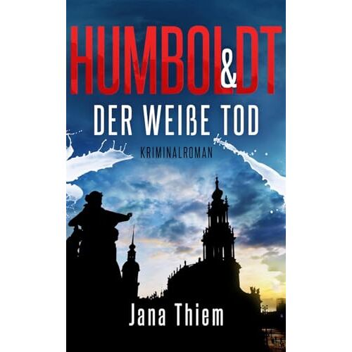 Jana Thiem - Humboldt und der weiße Tod: Teil 1 (Humboldtkrimi)