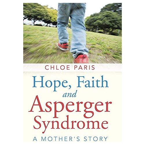 Chloe Paris – Hope, Faith and Asperger Syndrome: A Mother’s Story