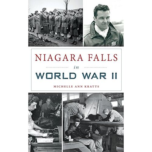 Kratts, Michelle Ann – Niagara Falls in World War II