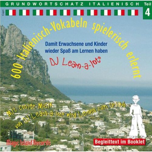 Florian, Horst D. – 600 Italienisch-Vokabeln spielerisch erlernt. Grundwortschatz 4. CD: Damit Kinder und Erwachsene wieder Spaß am Lernen haben. Mit cooler Musik von DJ Learn-a-lot wird Lernen zum Urlaub
