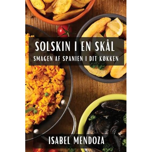 Isabel Mendoza – Solskin i en Skål: Smagen af Spanien i dit Køkken
