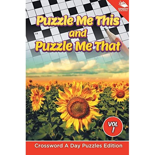 Speedy Publishing LLC - Puzzle Me This and Puzzle Me That Vol 1: Crossword A Day Puzzles Edition