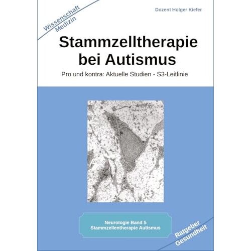 Holger Kiefer – Stammzelltherapie bei Autismus: Pro und kontra: Aktuelle Studien – S3-Leitlinie