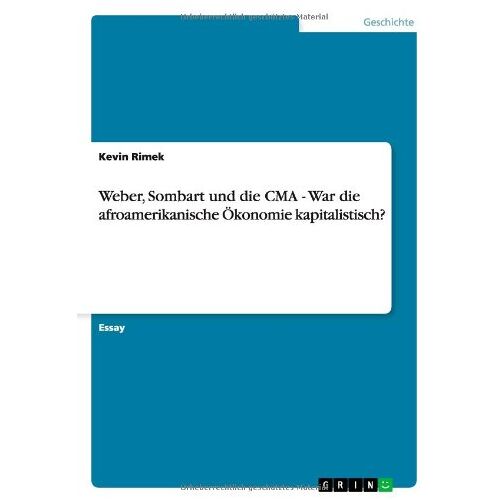 Kevin Rimek - Weber, Sombart und die CMA - War die afroamerikanische Ökonomie kapitalistisch?