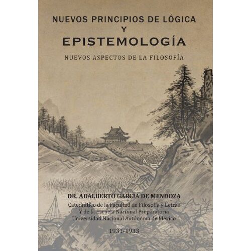 De Mendoza, Adalberto Garcia – Nuevos Principios de Logica y Epistemologia: Nuevos Aspectos de La Filosofia