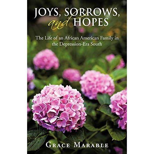 Grace Marable – Joys, Sorrows, and Hopes: The Life of an African American Family in the Depression-Era South