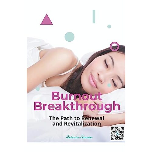 Arlenia Carver – Burnout Breakthrough: The Path to Renewal and Revitalization