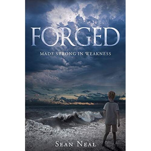 Sean Neal – Forged: Made Strong in Weakness