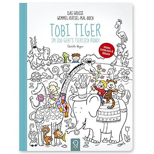 – Tobi Tiger – Im Zoo geht’s tierisch rund!: Das große Wimmel-Rätsel-Mal-Buch
