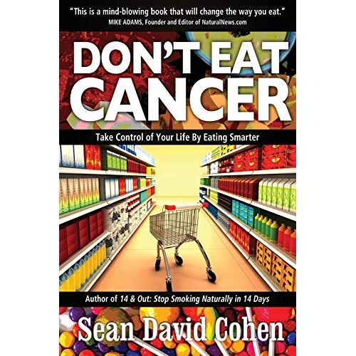 Cohen, Sean David – Don’t Eat Cancer: Modern Day Cancer Prevention