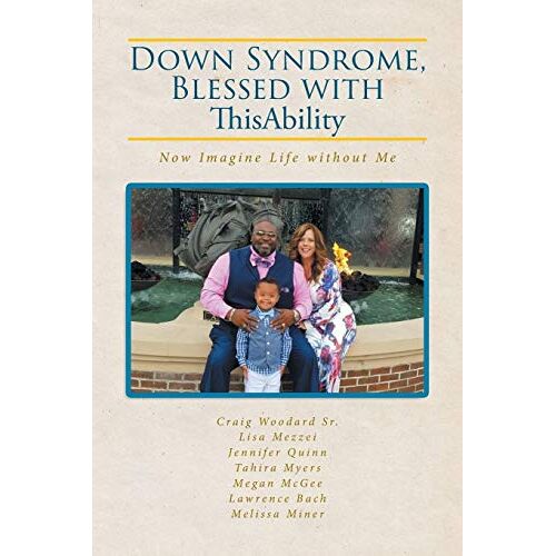 Craig Woodard Sr. – Down Syndrome, Blessed with ThisAbility: Now Imagine Life without Me