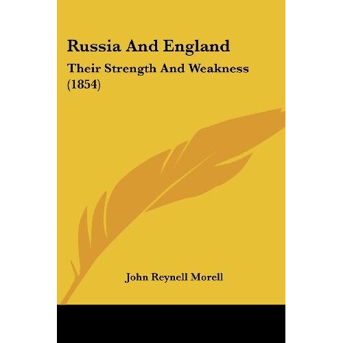 Morell, John Reynell – Russia And England: Their Strength And Weakness (1854)