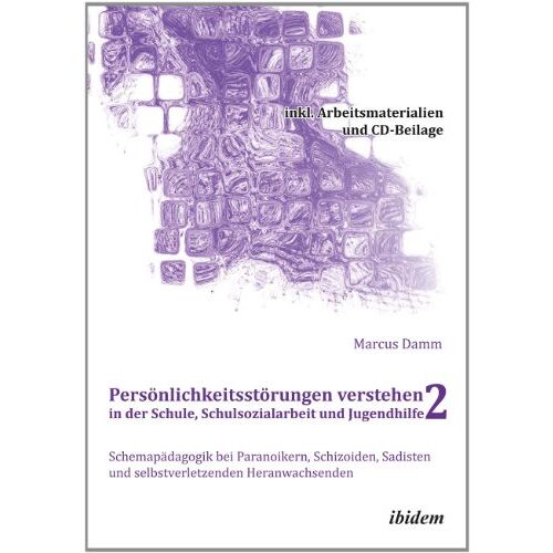 Marcus Damm – Persönlichkeitsstörungen verstehen in der Schule, Schulsozialarbeit und Jugendhilfe II: Schemapädagogik bei Paranoikern, Schizoiden, Sadisten und … – Buch, Arbeitsmaterialien + DVD