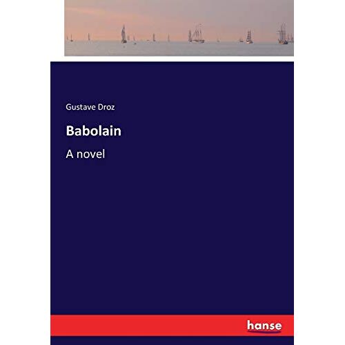 Droz, Gustave Droz – Babolain: A novel