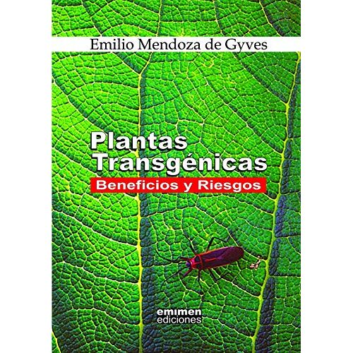 Emilio Mendoza De Gyves – Plantas Transgénicas: Beneficios y Riesgos