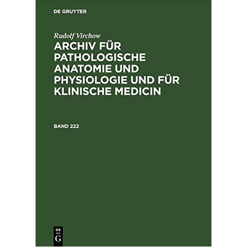 Rudolf Virchow – Rudolf Virchow: Archiv für pathologische Anatomie und Physiologie und für klinische Medicin. Band 222