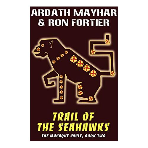 – Trail of the Seahawks [The Macaque Cycle, Book Two]