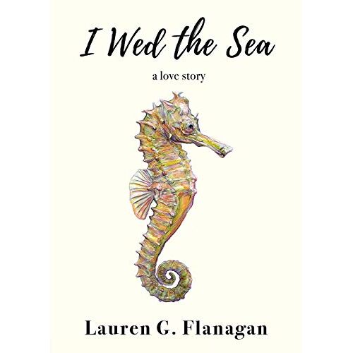 Flanagan, Lauren G – I Wed the Sea