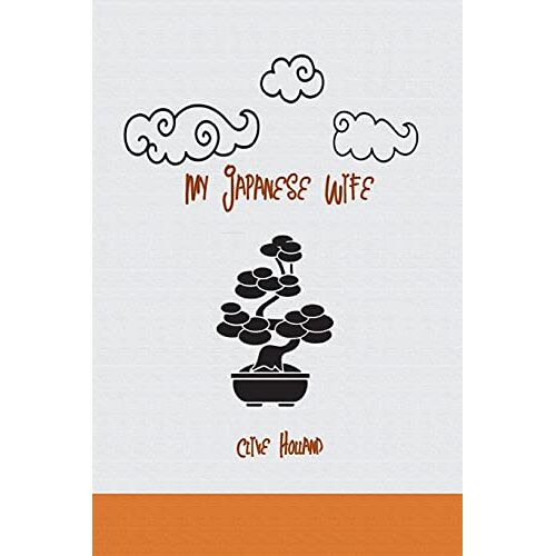Clive Holland - My Japanese Wife: A Japanese Idyl