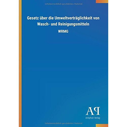 Antiphon Verlag – Gesetz über die Umweltverträglichkeit von Wasch- und Reinigungsmitteln: WRMG