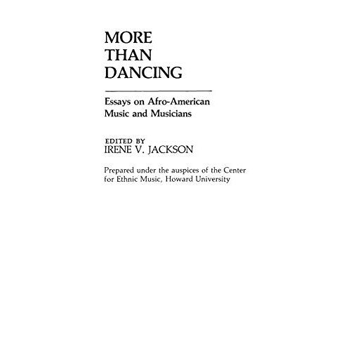 Jackson, Irene V. – More Than Dancing: Essays on Afro-American Music and Musicians (Contributions in Afro-american & African Studies)