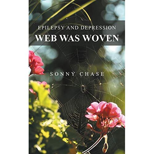 Sonny Chase – Web Was Woven: Epilepsy and Depression