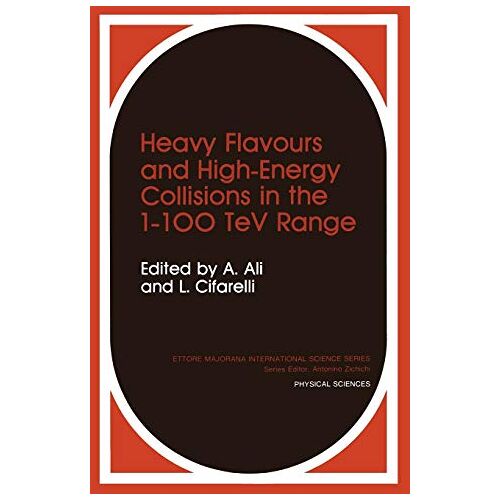 A. Ali – Heavy Flavours and High-Energy Collisions in the 1–100 TeV Range (Ettore Majorana International Science Series, Band 44)